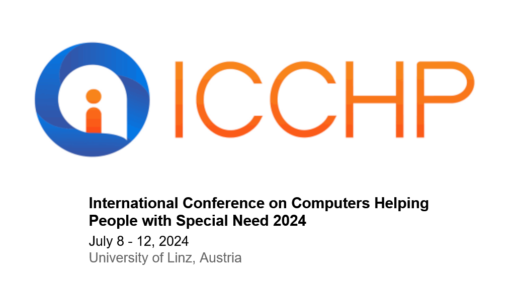 ICCHP - International Conference on Computers Helping People with Special Needs 2024, July 8 - 12, University of Linz, Austria